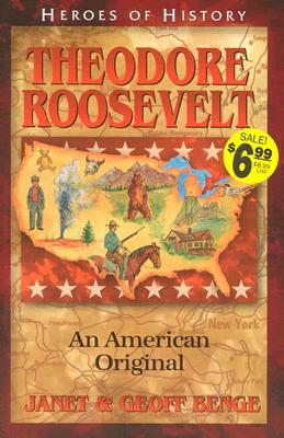 Theodore Roosevelt an American Original by Geoff Benge, Janet Benge, Ywam