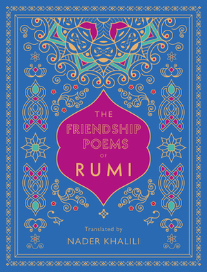 The Friendship Poems of Rumi by Rumi