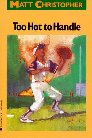 Too Hot to Handle by Wendy Wassink, Matt Christopher