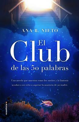 Club de Las Cincuenta Palabras, El by Ana B. Nieto