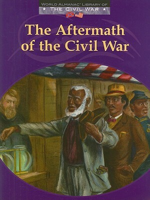 The Aftermath of the Civil War by Dale Anderson