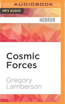 Cosmic Forces by Gregory Lamberson