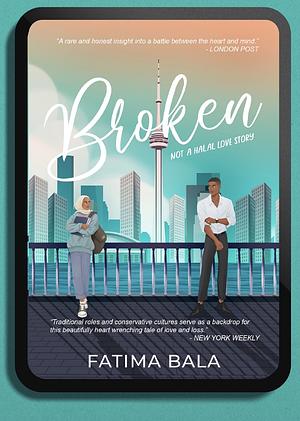 Broken. Not a halal love story by Fatima Bala