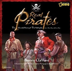 Real Pirates: The Untold Story of the Whydah from Slave Ship to Pirate Ship by Kenneth Garrett, Gregory Manchess, Barry Clifford