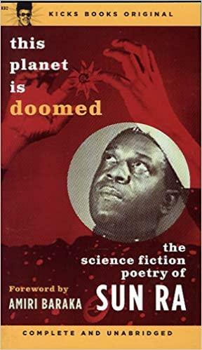 This Planet Is Doomed: The Science Fiction Poetry of Sun Ra by Bhob Stewart, Sun Ra, Amiri Baraka