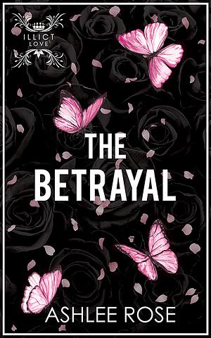 The Betrayal  by Ashlee Rose