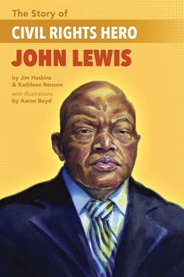 The Story of Civil Rights Hero John Lewis by James Haskins, Aaron Boyd, Kathleen Benson