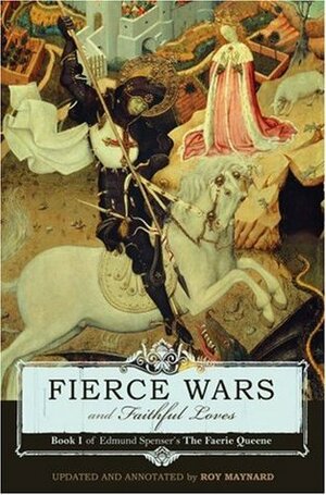 Fierce Wars and Faithful Loves by Roy Maynard, Edmund Spenser