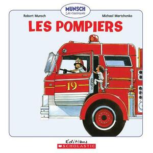 Les Pompiers by Robert Munsch