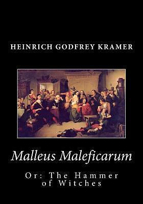 Malleus Maleficarum, Or: The Hammer of Witches by Heinrich Kramer, Montague Summers