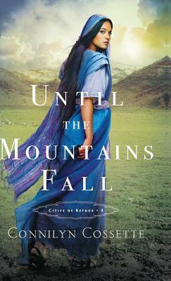 Until the Mountains Fall by Connilyn Cossette