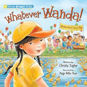 Whatever Wanda! by Christy Ziglar