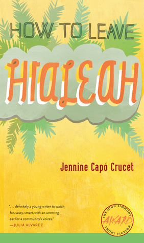 How to Leave Hialeah by Jennine Capó Crucet