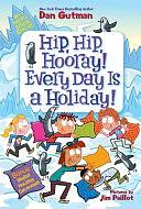 My Weird School Special: Hip, Hip, Hooray! Every Day Is a Holiday! by Dan Gutman