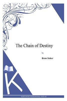 The Chain of Destiny by Bram Stoker