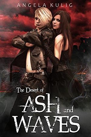 The Desert of Ash and Waves by Angela Kulig