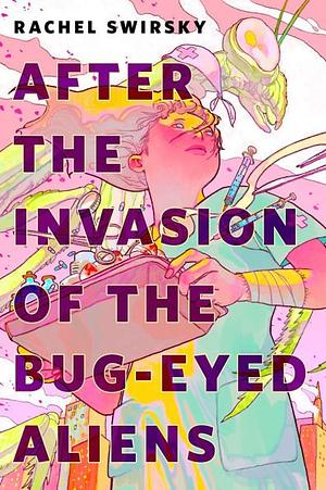 After the Invasion of the Bug-Eyed Aliens by Rachel Swirsky