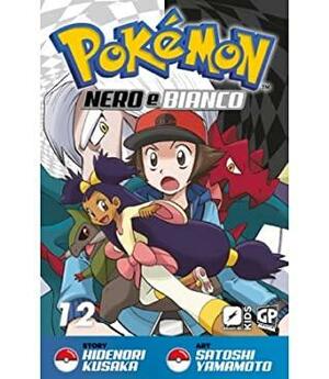 Pokémon Nero e Bianco, Vol. 12 by Hidenori Kusaka, Satoshi Yamamoto