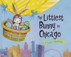 The Littlest Bunny in Chicago: An Easter Adventure by Lily Jacobs