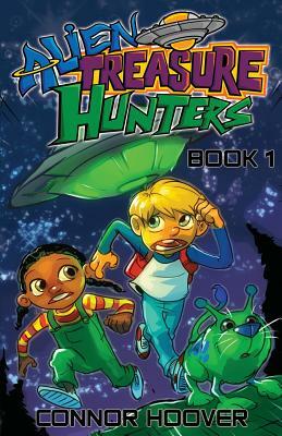 Alien Treasure Hunters Book 1 by Connor Hoover