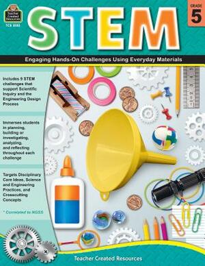 Stem: Engaging Hands-On Challenges Using Everyday Materials (Gr. 5) by Tracy Edmunds