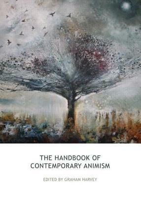 The Handbook of Contemporary Animism by Graham Harvey