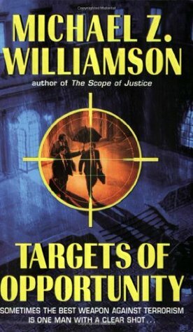 Targets of Opportunity by Michael Z. Williamson