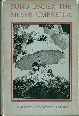 Sung Under the Silver Umbrella by Dorothy P. Lathrop, International Association for Childhood Education
