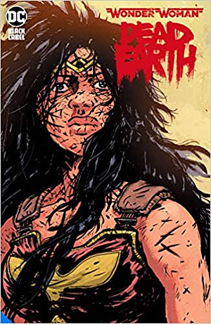 Wonder Woman: Dead Earth by Daniel Warren Johnson