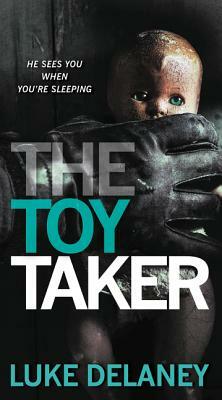 The Toy Taker by Luke Delaney