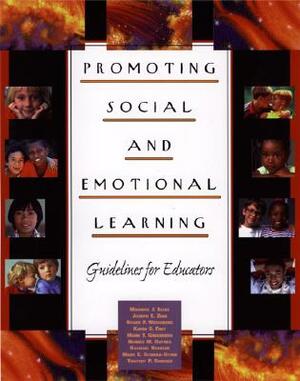 Promoting Social and Emotional Learning: Guidelines for Educators by Joseph E. Zins, Maurice J. Elias, Roger P. Weissberg