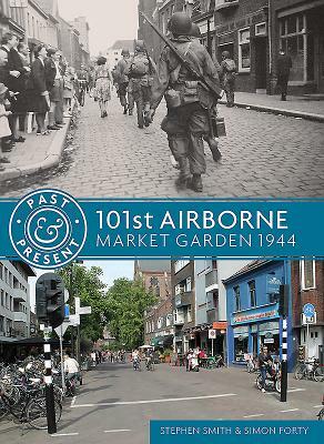 101st Airborne: Market Garden 1944 by Stephen Smith, Simon Forty