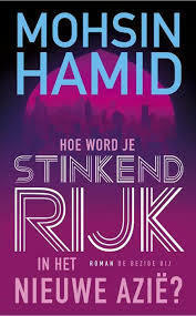 Hoe word je stinkend rijk in het nieuwe Azië by Mohsin Hamid