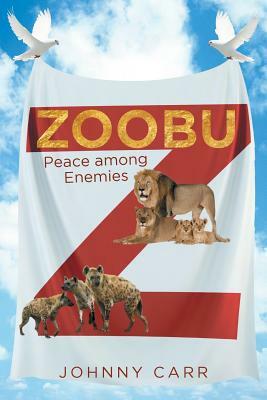 Zoobu: Peace among Enemies by Johnny Carr