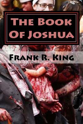 The Book Of Joshua: A DeadNight Novel by Frank Randolph King, Joshua Perez