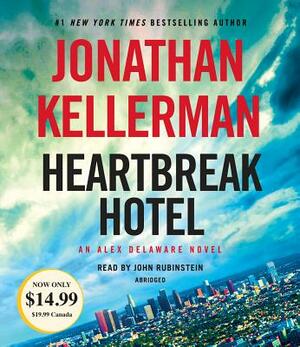 Heartbreak Hotel: An Alex Delaware Novel by Jonathan Kellerman