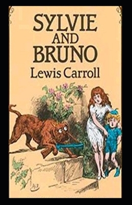 Sylvie and Bruno-Original Edition(Annotated) by Lewis Carroll