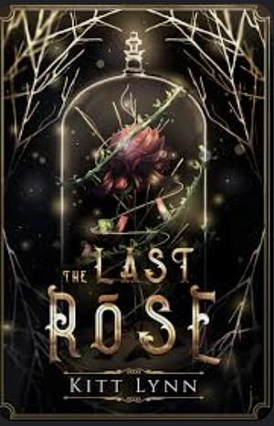 The Last Rose by Kitt Lynn