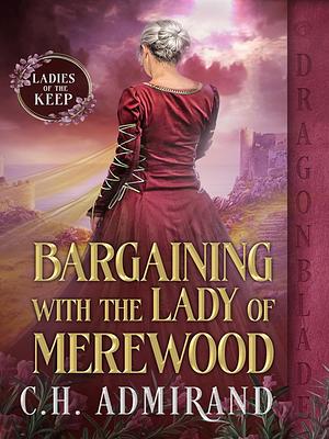 Bargaining with the Lady of Merewood by C.H. Admirand