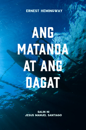 Ang Matanda at ang Dagat by Ernest Hemingway