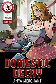 Domestic Decay by Anya Merchant