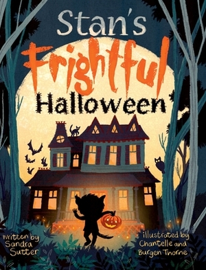 Stan's Frightful Halloween by Sandra Sutter