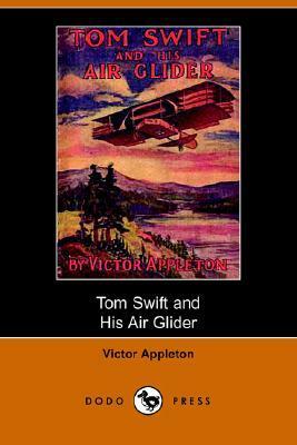 Tom Swift and His Air Glider, or Seeking the Platinum Treasure by Victor Appleton