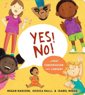 Yes! No!: A First Conversation about Consent by Jessica Ralli, Megan Madison