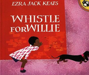 Whistle for Willie by Ezra Jack Keats