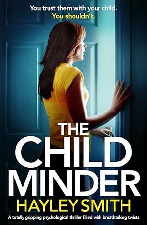 The Childminder by Hayley Smith, Hayley Smith