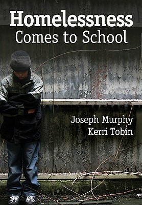 Homelessness Comes to School by Joseph F. Murphy, Kerri J. Tobin