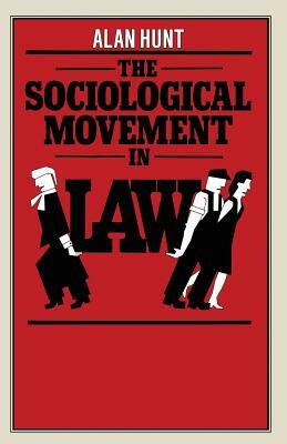 The Sociological Movement in Law by Alan Hunt