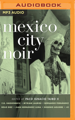 Mexico City Noir by Paco Ignacio Taibo II