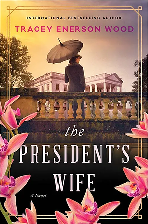 The President's Wife by Tracey Enerson Wood